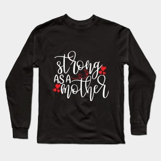 Strong As a Mother gift Long Sleeve T-Shirt